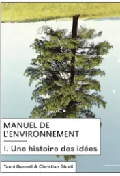 Manuel de l'environnement . 1 . Une histoire des idées / Yanni Gunnell & Christian Giusti