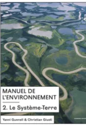 Manuel de l'environnement . 2 . Le système-Terre / Yanni Gunnell & Christian Giusti