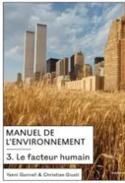 Manuel de l'environnement . 3 . Le facteur humain / Yanni Gunnell & Christian Giusti