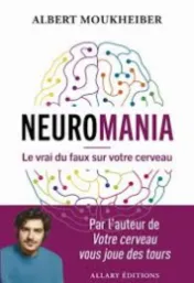 Neuromania : le vrai du faux sur votre cerveau / Albert Moukheiber