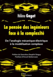 La pensée des ingénieurs face à la complexité : De l'analogie mécanique-électrique à la modélisation complexe / Hélène Gaget 