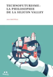 Technofuturisme : la philosophie de la Silicon Valley / Jean-Noël Missa