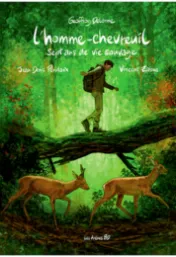 L'homme-chevreuil : Sept ans de vie sauvage / scénario : Vincent Zabus