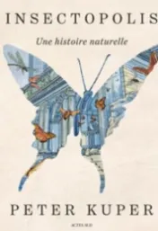 Insectopolis : Une histoire naturelle / Peter Kuper ; trad. Anne Steiger
