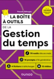 La boîte à outils de la gestion du temps : 70 outils clés en main, 16 prompts d'IA générative, 4 fichiers à télécharger, 12 vidéos / Pascale Bélorgey