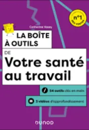 La boîte à outils de votre santé au travail : 54 outils clés en main, 3 vidéos d'approfondissement / Catherine Vasey