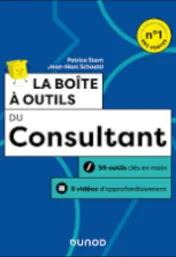 La boîte à outils du Consultant : 59 outils clés en main, 5 vidéos d'approfondissement / Patrice Stern, Jean-Marc Schoettl