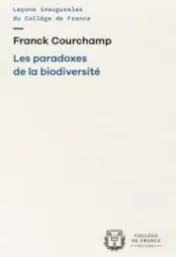 Les paradoxes de la biodiversité / Franck Courchamp