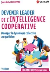 Devenir leader de l'intelligence coopérative : manager la dynamique collectiv