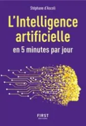 L'intelligence artificielle : en 5 minutes par jour / Stéphane d'Ascoli