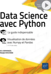 Data Science avec Python : le guide indispensable : visualisation de données avec Numpy et Pandas / Eric Demangel, Madjid Khichane