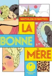 La bonne mère : roman / Mathilda di Matteo