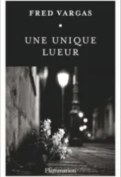 Une unique lueur / Fred Vargas