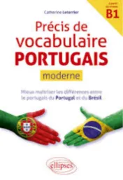 Précis de vocabulaire portugais moderne : mieux maîtriser les différences entre le portugais du Portugal et du Brésil : à partir du niveau B1 / Catherine Leterrier