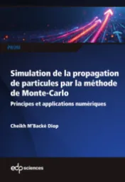 Simulation de la propagation de particules par la méthode de Monte-Carlo : principes et applications numériques / Cheikh M'Backé Diop