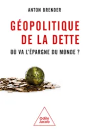 Géopolitique de la dette : où va l'épargne du monde ? / Anton Brender