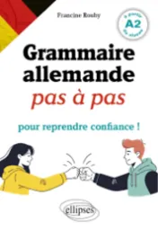 Grammaire allemande : pas à pas : pour reprendre confiance ! / Francine Rouby
