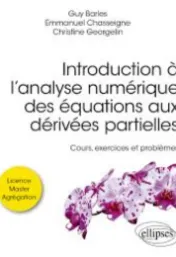Introduction à l'analyse numérique des équations aux dérivées partielles : cours, exercices et problèmes : licence, master, agrégation / Guy Barles, Emmanuel Chasseigne, Christine Georgelin
