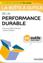 La boîte à outils de la performance durable : 68 outils clés en main / Florence Gillet-Goinard, Caroline Selmer