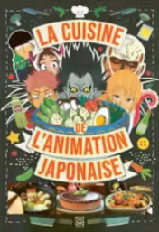 La cuisine de l'animation japonaise / Massimiliano de Giovanni ; traduit de l'italien par Mathilde Tajana