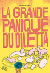 La grande panique du diletta / Osamu Tezuka ; traduit du japonais par Jacques Lalloz et Rodolphe Massé ; préface, Xavier Guilbert
