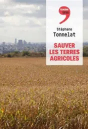 Sauver les terres agricoles / Stéphane Tonnelat