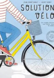 Solution vélo : vélo love / Céline Pernot-Burlet, Valéry Pernot