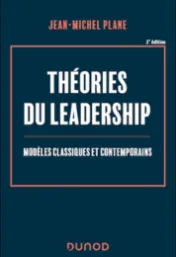 Théories du leadership : modèles classiques et contemporains / Jean-Michel Plane