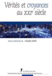 Vérités et croyances au XXIe siècle / sous la direction de Claudia Senik