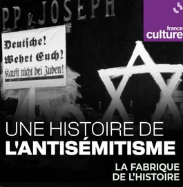 Podcast Une histoire de l'antisémitisme*